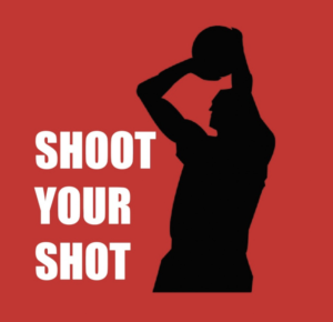 shoot your shot