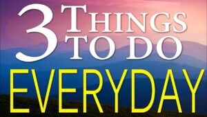 3 things to do everyday