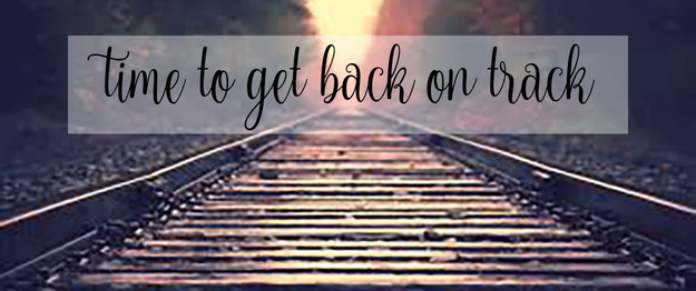 3 Tips To Get Back On Track