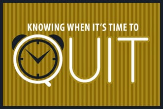 When To Quit