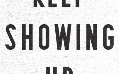 Keep Showing Up