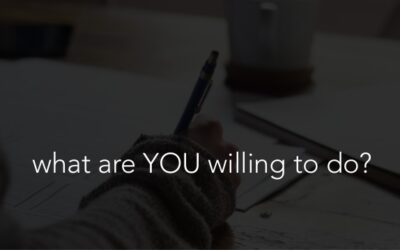What Are You Willing To Do?